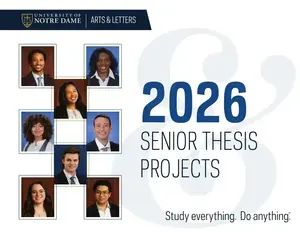 Eight Notre Dame Arts & Letters students smile in a grid, with text reading '2026 Senior Thesis Projects'.